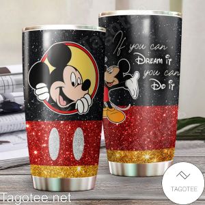 Mickey Mouse If You Can Dream It You Can Do It Glitter Tumbler B7d69812 5e49 4927 83b6 A80fd342bc25.jpg