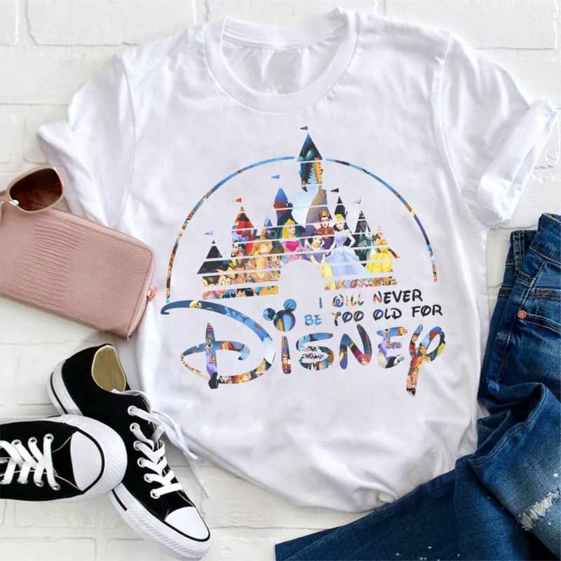 I Will Never Be Too Old For Disney Walt Disney Cartoon Gift For Children Ff444b57 86b7 42e3 B4fd 76f6a79dcbaa.jpg