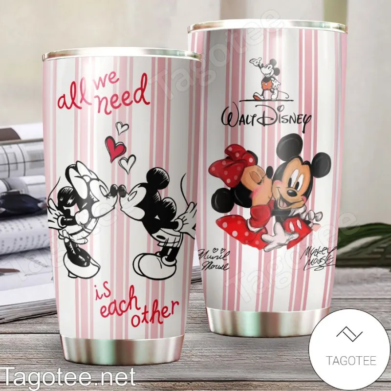 Mickey And Minnie All We Need Is Each Other Tumbler 5f6f1ae2 907c 465e 9b14 870ea022da1a.jpg