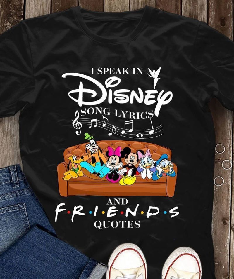 Mickey And Friends I Speak In Disney Song Lyrics And Friends Quotes T Shirt Hoodie Sweater Size S 5xl 6310.jpg