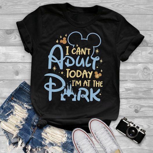 Mickey Walt Disney I Can T Adult Today I M At The Park T Shirt Hoodie Sweater Size S 5xl 4228.jpg
